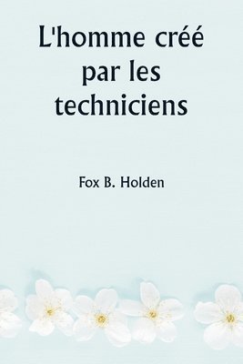 L'homme cr par les techniciens 1