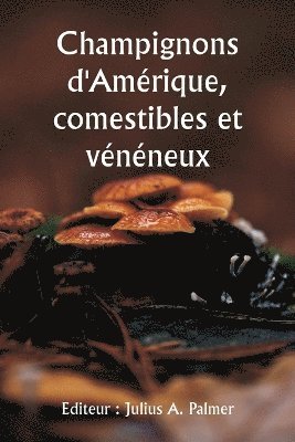 bokomslag Champignons d'Amrique, comestibles et vnneux