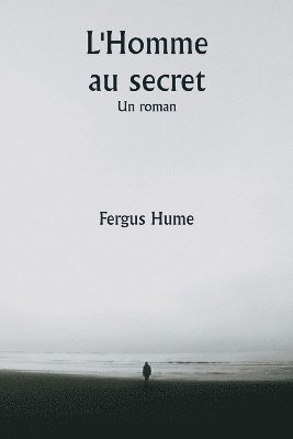 L'Homme au secret Un roman 1