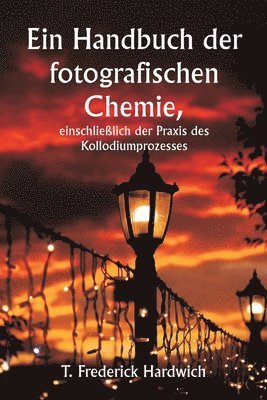 Ein Handbuch der fotografischen Chemie, einschlielich der Praxis des Kollodiumprozesses 1