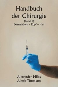 bokomslag Handbuch der Chirurgie (Band II) Extremitten - Kopf - Hals.