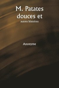 bokomslag M. Patates douces et autres histoires