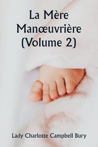 bokomslag La Mre Manoeuvrire (Volume 2)