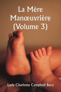 bokomslag La Mre Manoeuvrire (Volume 3)