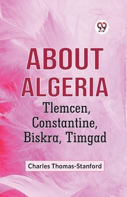 About Algeria Tlemcen, Constantine, Biskra, Timgad 1