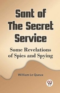 bokomslag Sant of the Secret ServiceSome Revelations of Spies and Spying (Edition2023)