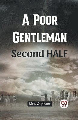 A Poor Gentleman Second Half 1