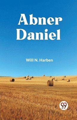 Will N. Harben, N Harben Will, N. Harben Will - Abner Daniel, Häftad