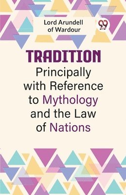 bokomslag Tradition Principally With Reference To Mythology And The Law Of Nations