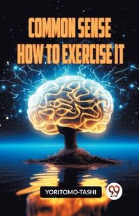 bokomslag Common Sense How to Exercise It