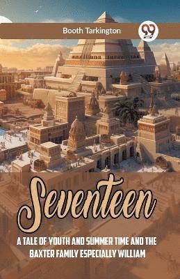 SeventeenA Tale Of Youth And Summer Time And The Baxter Family Especially William (Edition2023)