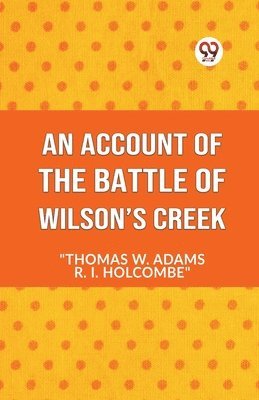 bokomslag AN ACCOUNT OF THE Battle of Wilsons Creek (Edition2023)