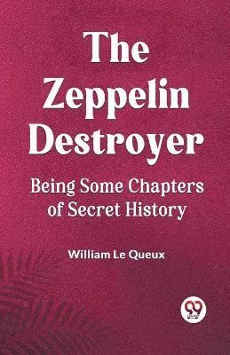 Zeppelin DestroyerBeing Some Chapters of Secret History (Edition2023)