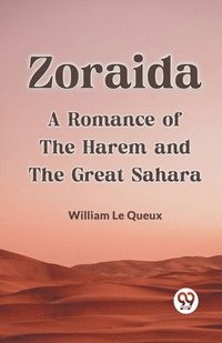 bokomslag Zoraida A Romance Of The Harem And The Great Sahara