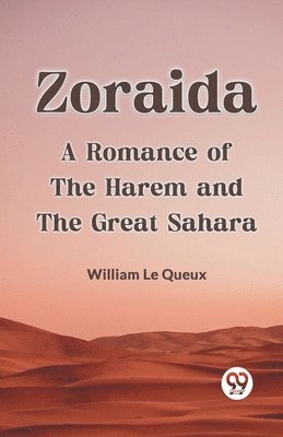 bokomslag Zoraida A Romance Of The Harem And The Great Sahara