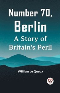bokomslag Number 70, BerlinA Story of Britain's Peril (Edition2023)