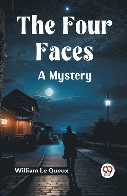 The Four Faces A Mystery 1