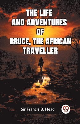 bokomslag The Life and Adventures of Bruce, the African Traveller (Edition2023)