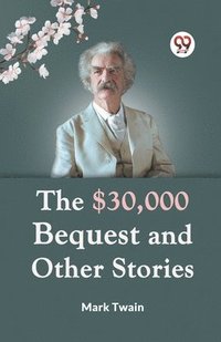 bokomslag The $30,000 Bequest and Other Stories