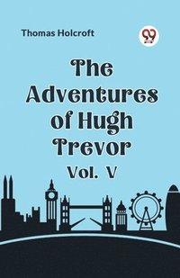 bokomslag The Adventures of Hugh Trevor Vol. V