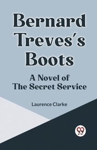 bokomslag Bernard Treves's BootsA Novel of the Secret Service (Edition2023)