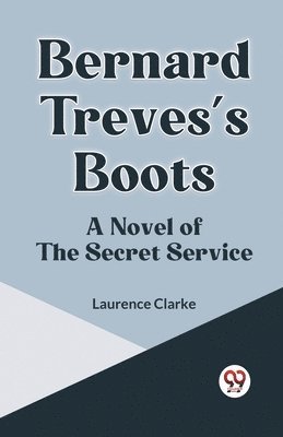 bokomslag Bernard Treves's BootsA Novel of the Secret Service (Edition2023)