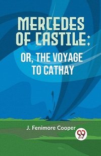 bokomslag Mercedes Of Castile; Or, The Voyage To Cathay