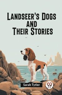 bokomslag Landseer's Dogs and Their Stories