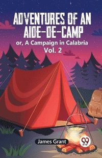 bokomslag Adventures Of An Aide-De-Camp Or, A Campaign In Calabria Vol. 2