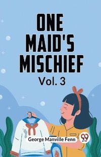 bokomslag One Maid's Mischief Vol. 3