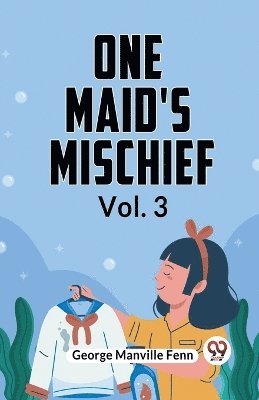 bokomslag One Maid's Mischief Vol. 3 (Edition2023)