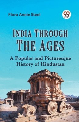 bokomslag India Through The Ages A Popular And Picturesque History Of Hindustan