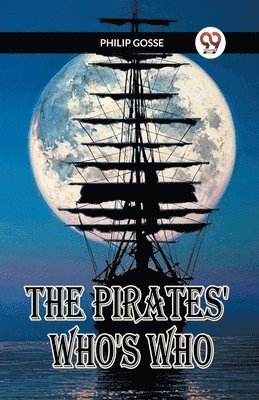 Philip Gosse - PIRATES' WHO'S WHO (Edition2023), Häftad