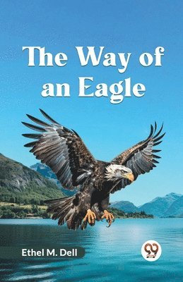 M Dell Ethel, M. Dell Ethel - Way of an Eagle (Edition2023), Häftad