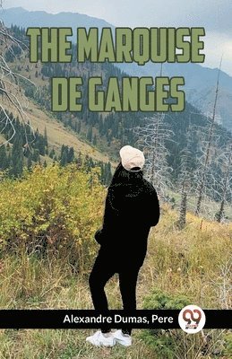Pere Alexandre Dumas - MARQUISE DE GANGES (Edition2023), Häftad