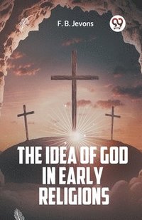 bokomslag The Idea Of God In Early Religions