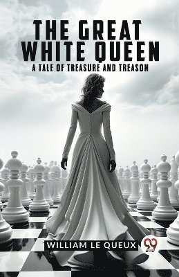 bokomslag Great White QueenA Tale of Treasure and Treason (Edition2023)