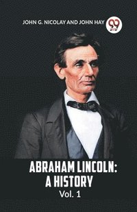 bokomslag ABRAHAM LINCOLN Vol.1A HISTORY (Edition2023)