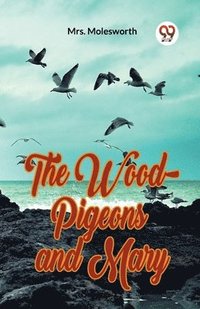 bokomslag Wood-Pigeons and Mary (Edition2023)