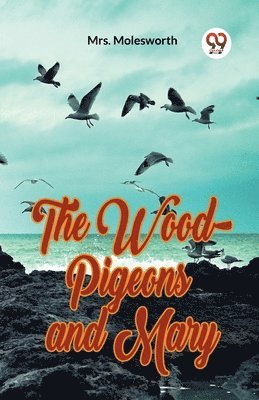 bokomslag Wood-Pigeons and Mary (Edition2023)