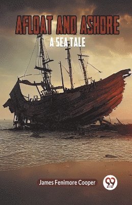 Fenimore Cooper James - Afloat and AshoreA Sea Tale (Edition2023), Häftad