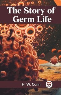 bokomslag The Story of Germ Life