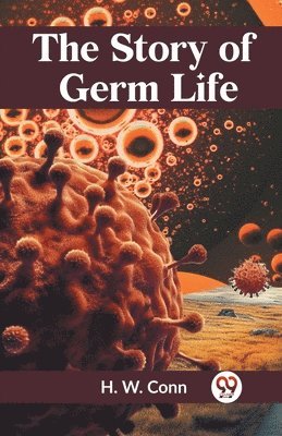 bokomslag The Story of Germ Life