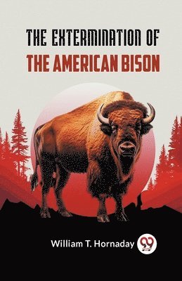 bokomslag The Extermination of the American Bison