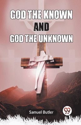 bokomslag God the Known and God the Unknown (Edition2023)