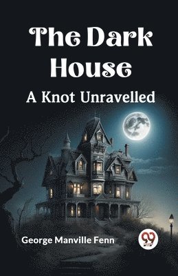 Dark HouseA Knot Unravelled (Edition2023)