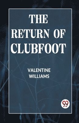 Williams Valentine - Return of Clubfoot (Edition2023), Häftad