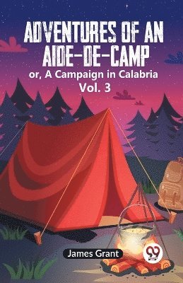 bokomslag Adventures Of An Aide-De-Camp Or, A Campaign In Calabria Vol. 3