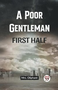 bokomslag A Poor Gentleman First Half