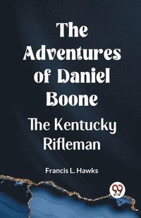 bokomslag Adventures of Daniel Boone,the Kentucky rifleman (Edition2023)